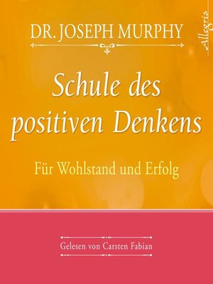 cover image of Schule des positiven Denkens--für Wohlstand und Erfolg